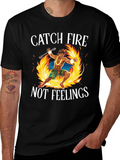 Catch Fire Not Feelings T-Shirt