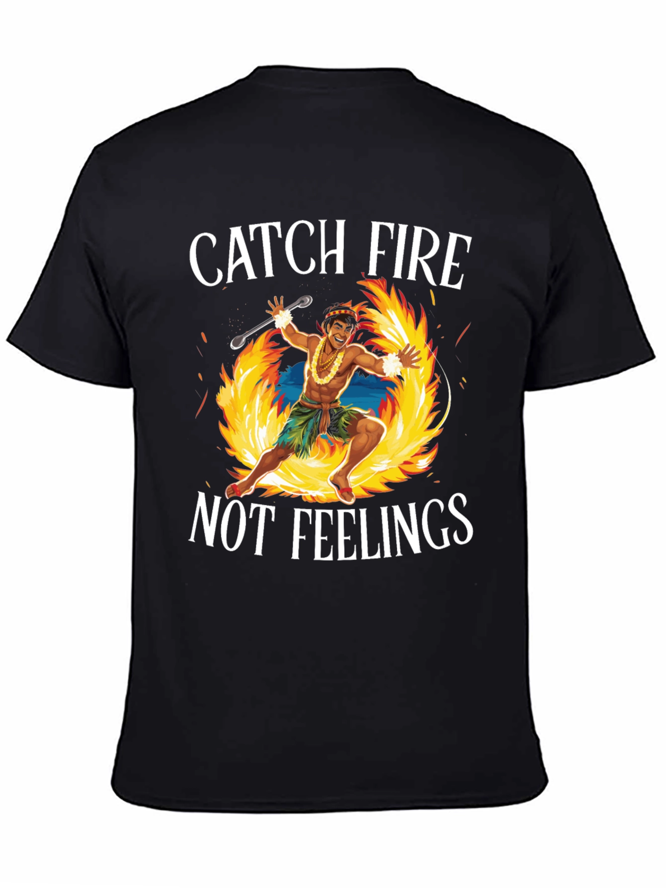 Catch Fire Not Feelings T-Shirt