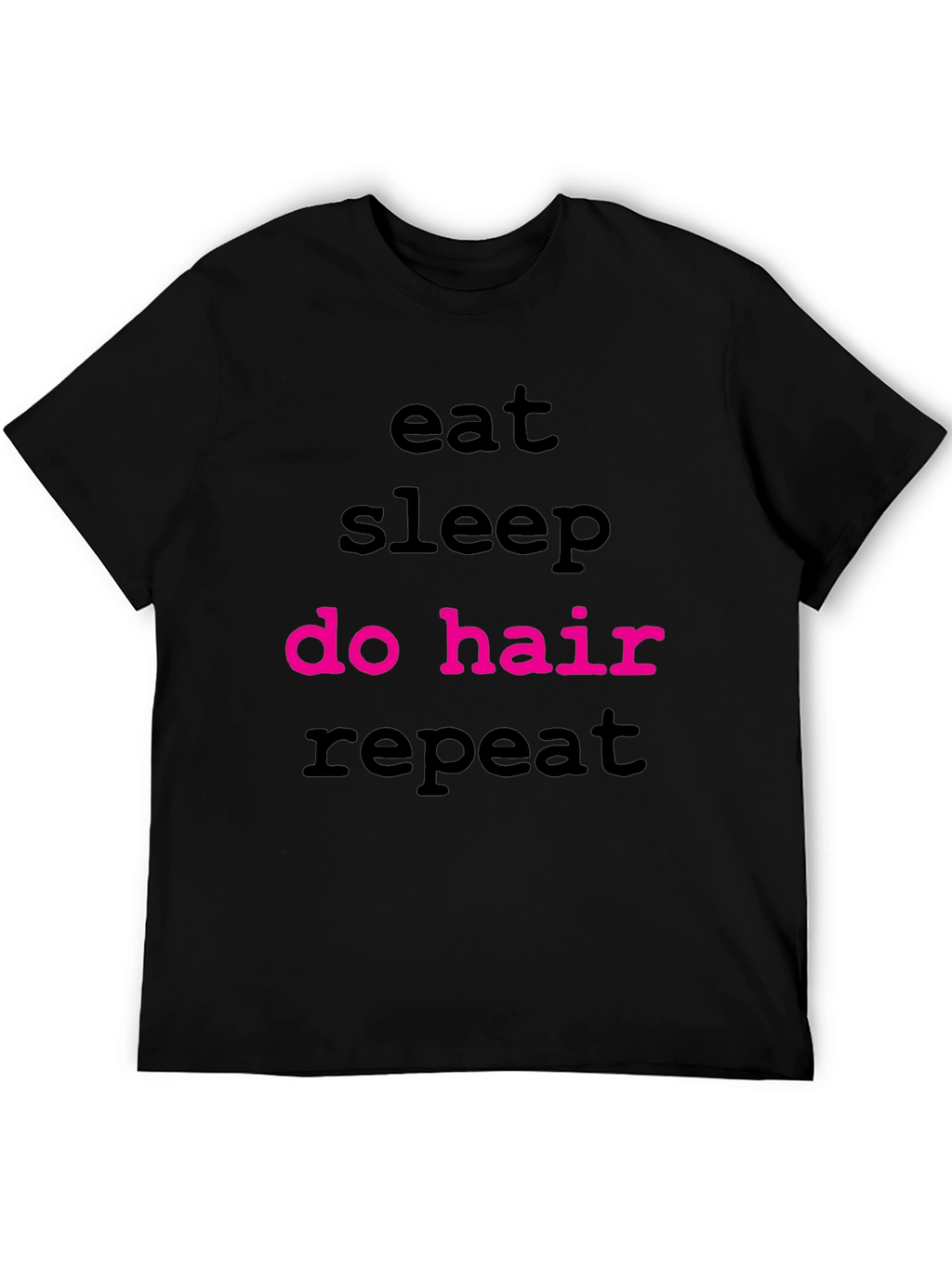 Eat Sleep Do Hair Repeat T-Shirt
