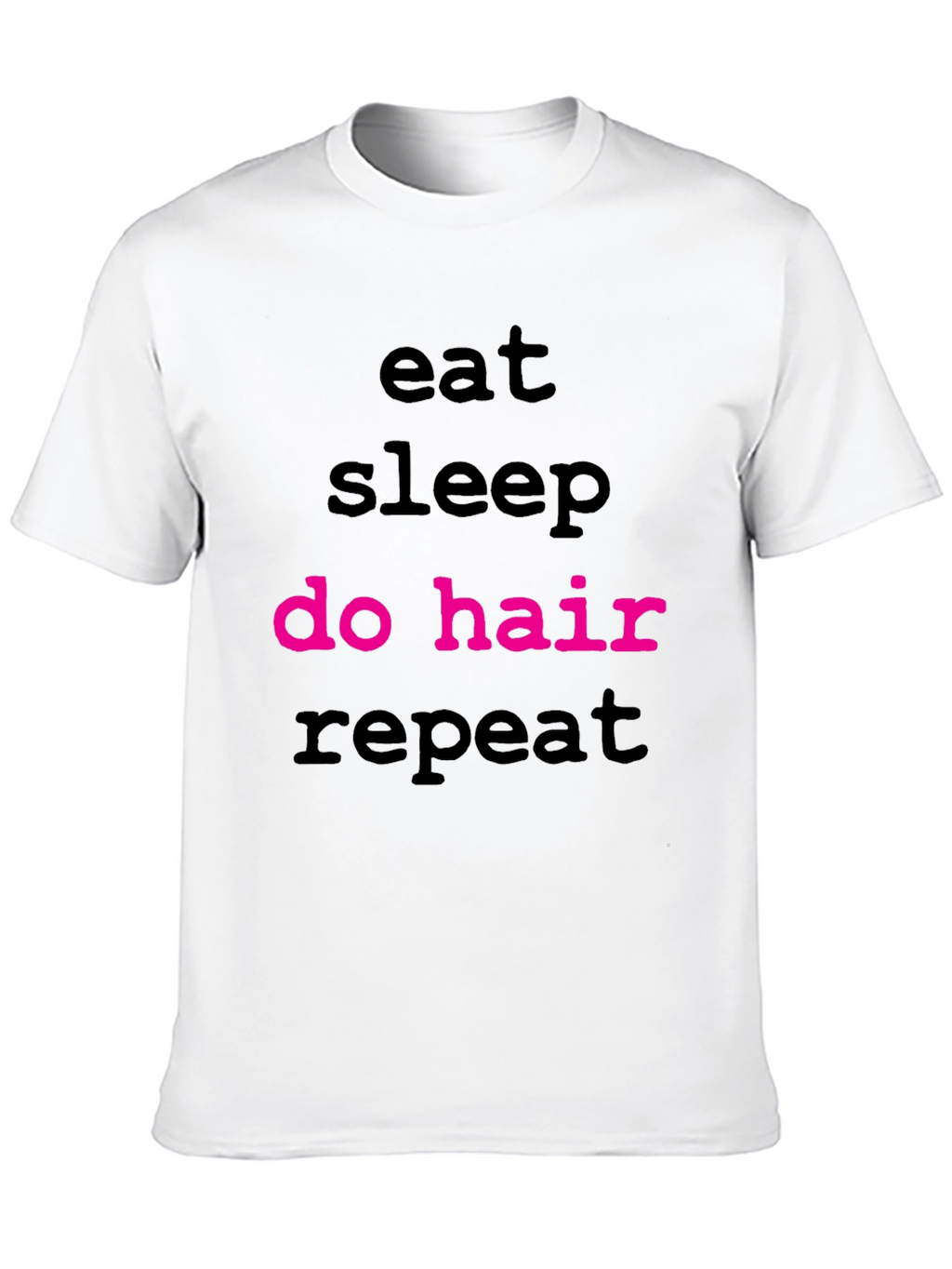 Eat Sleep Do Hair Repeat T-Shirt