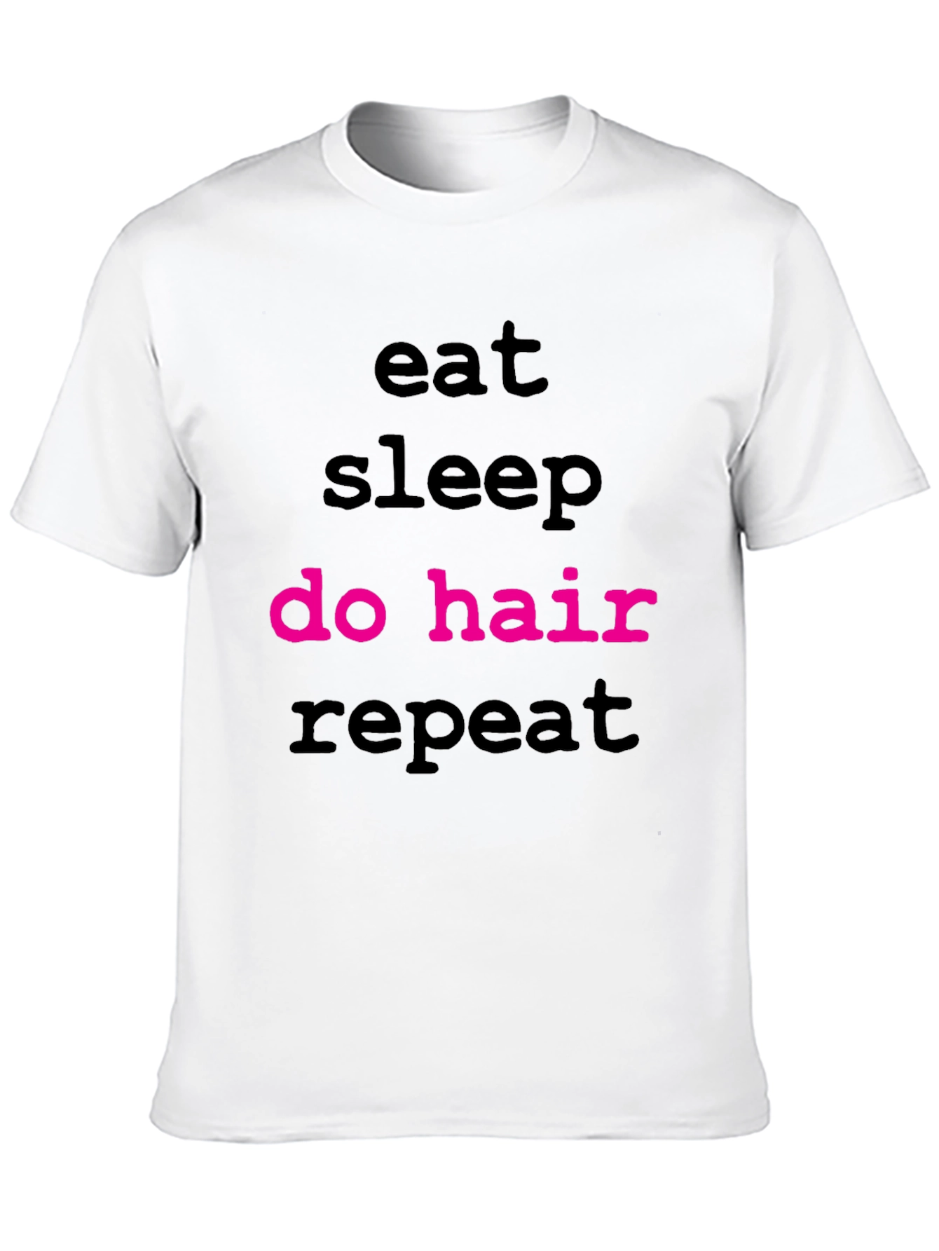 Eat Sleep Do Hair Repeat T-Shirt