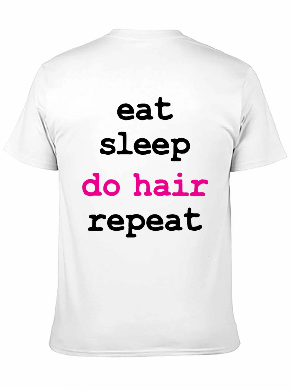 Eat Sleep Do Hair Repeat T-Shirt