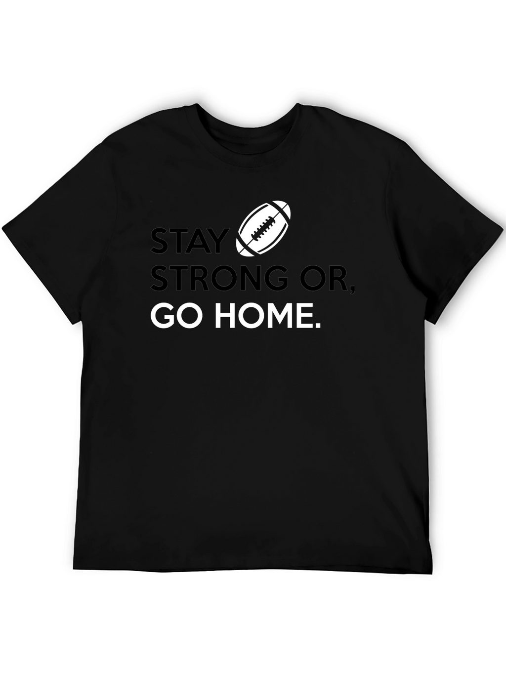 Stay Strong Football Graphic T-Shirt