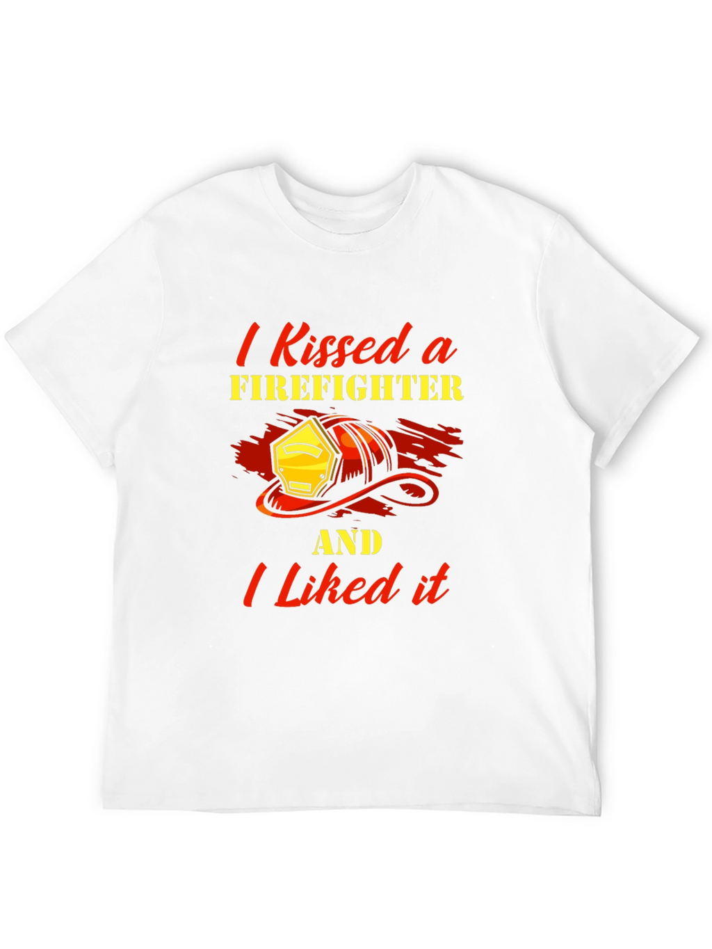 I Kissed a Firefighter T-Shirt