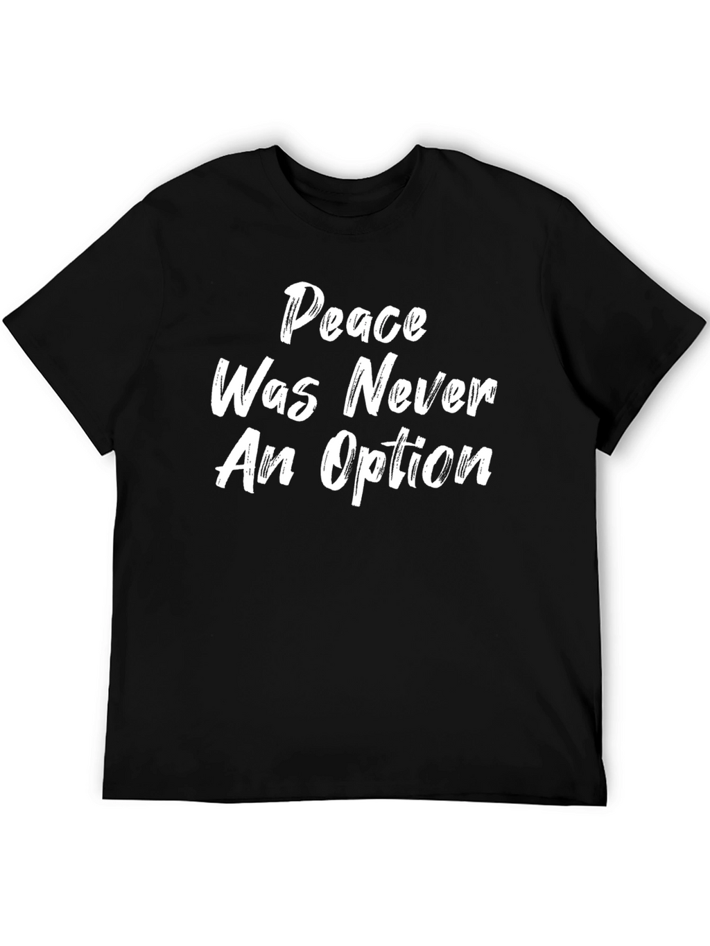 Peace Was Never An Option T-Shirt