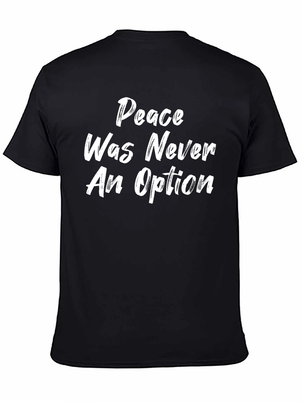 Peace Was Never An Option T-Shirt