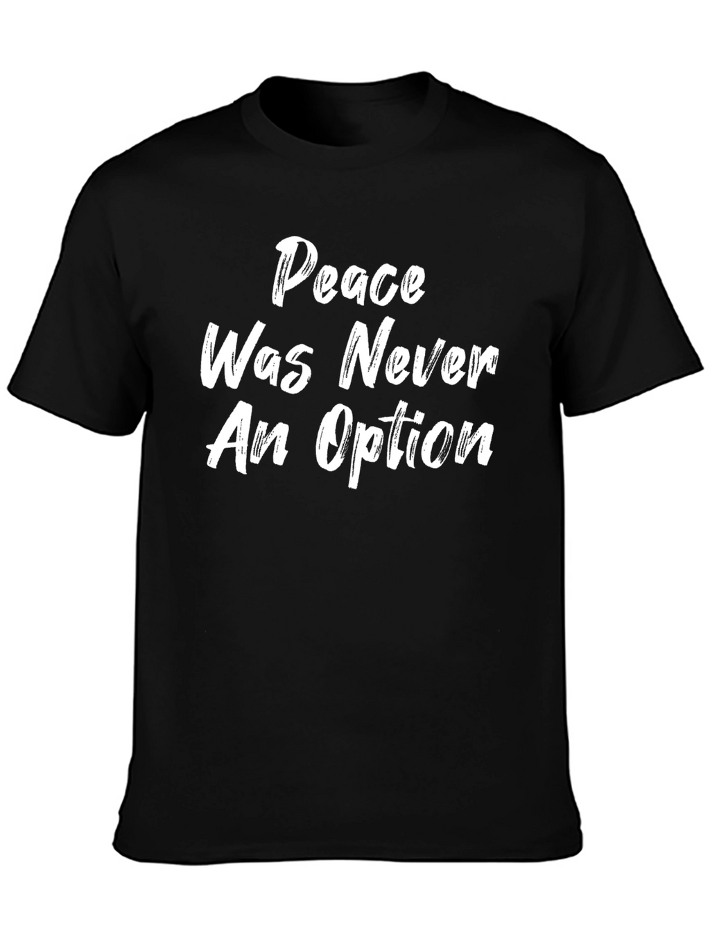 Peace Was Never An Option T-Shirt