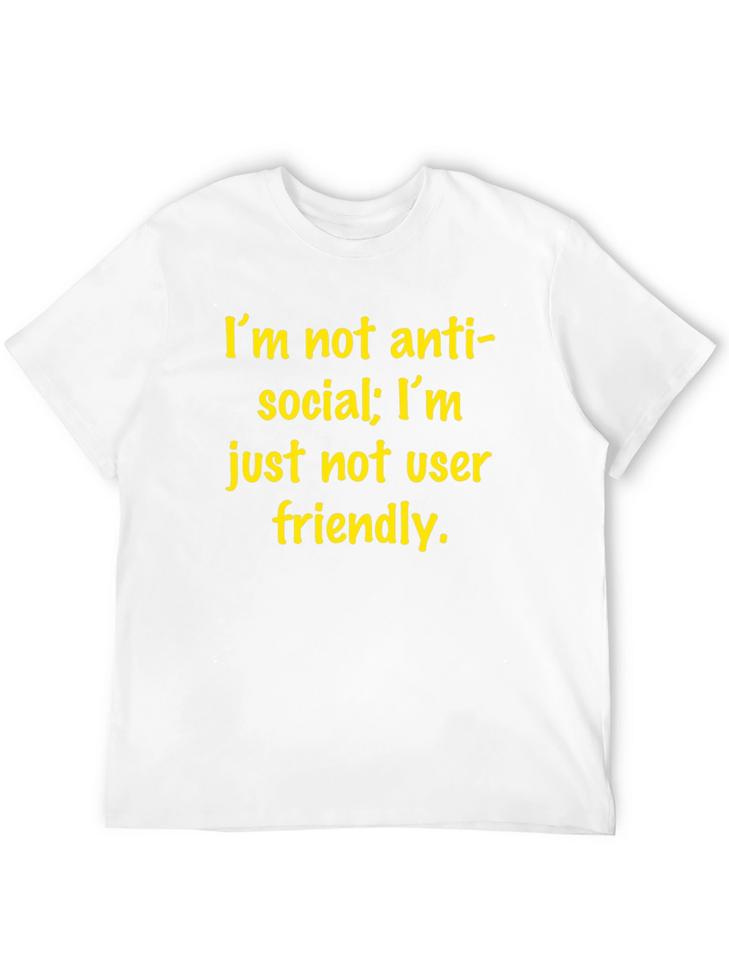 Im Not Anti-Social T-Shirt