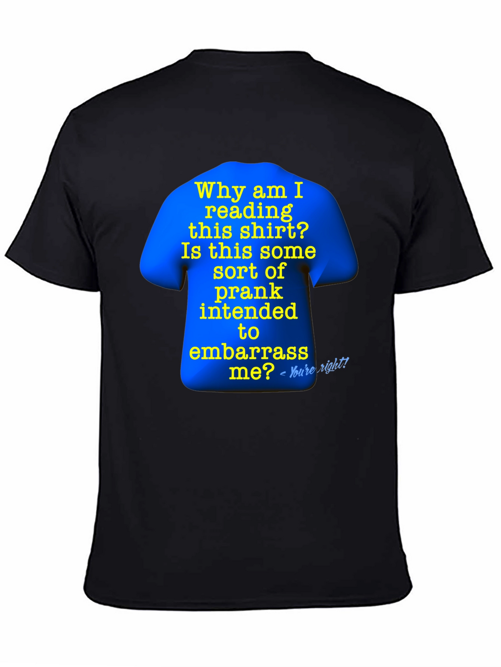 Prank T-Shirt: Why Am I Reading This?
