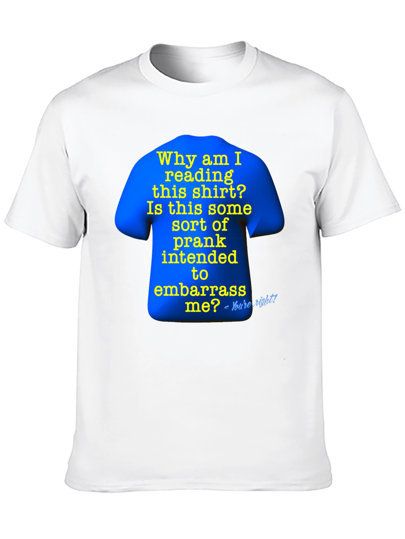 Prank T-Shirt: Why Am I Reading This?