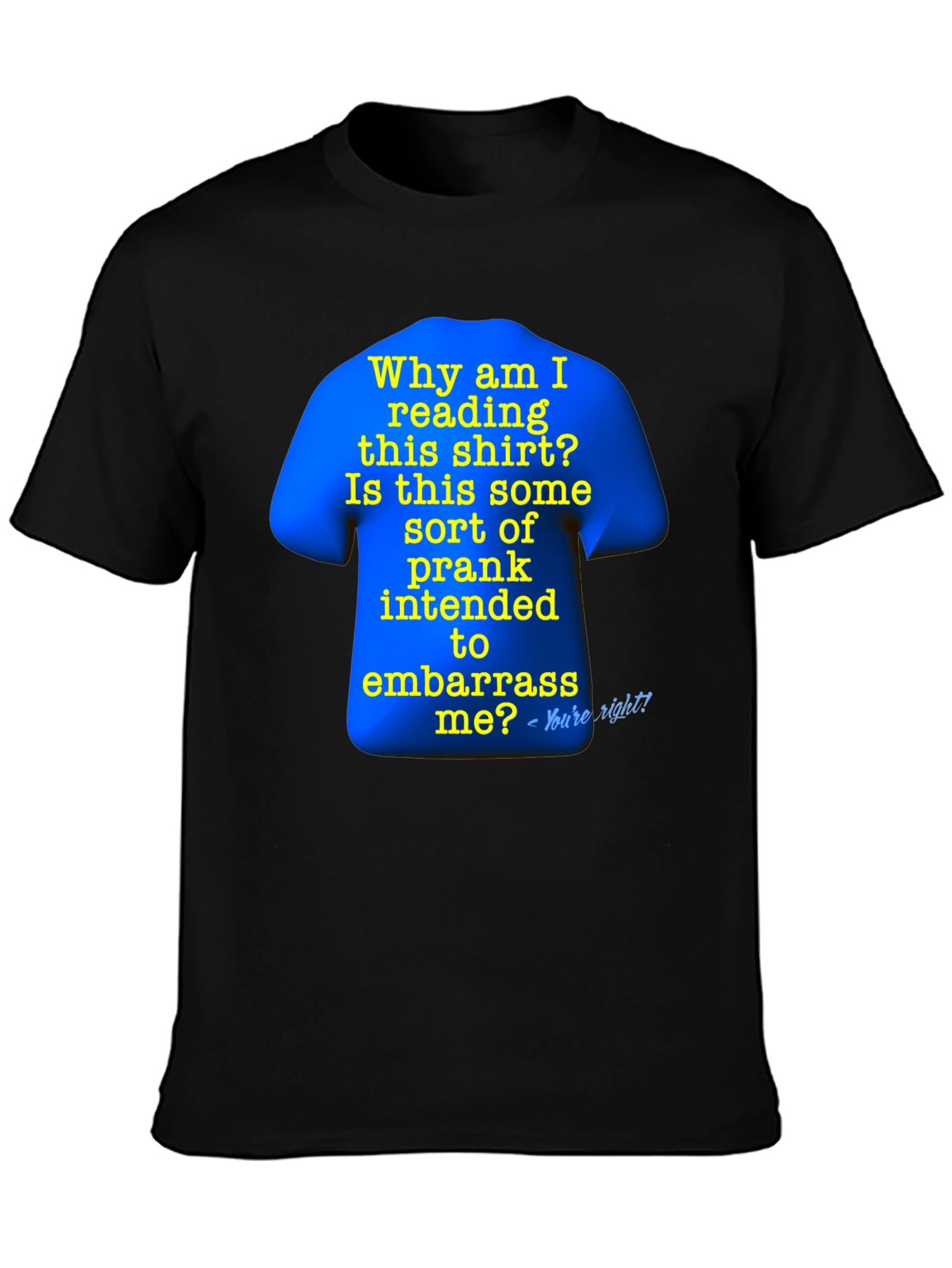 Prank T-Shirt: Why Am I Reading This?