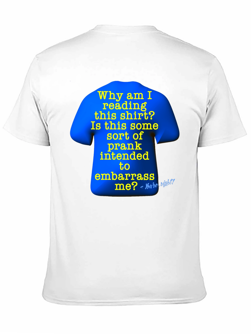Prank T-Shirt: Why Am I Reading This?