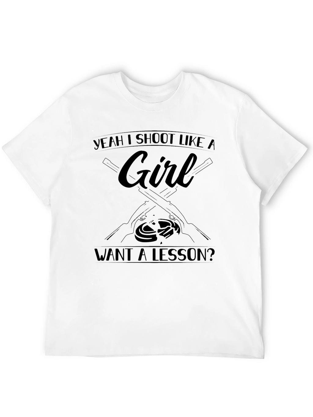 Yeah I Shoot Like a Girl Funny T-Shirt