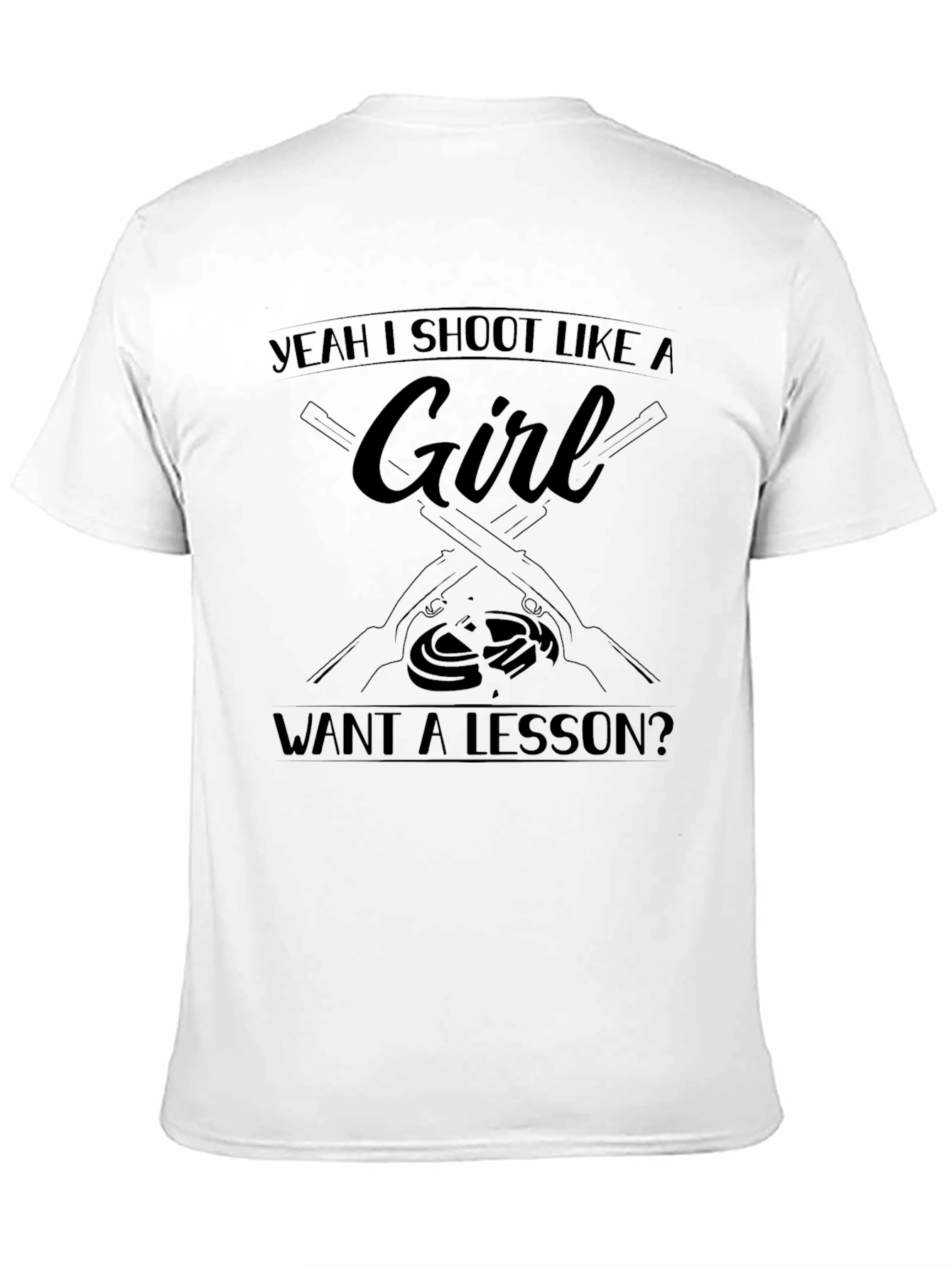 Yeah I Shoot Like a Girl Funny T-Shirt