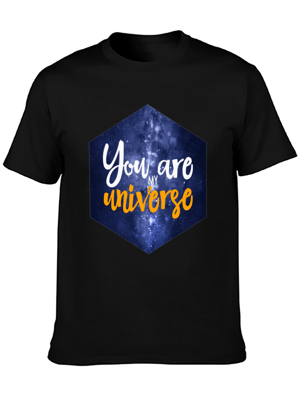 You Are My Universe T-Shirt - Galaxy Design