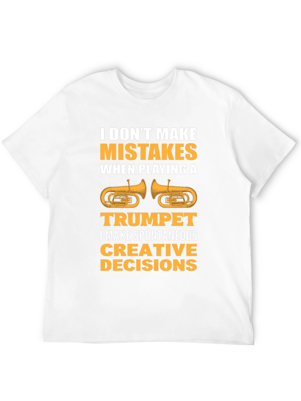 Funny Trumpet Player T-Shirt: Spontaneous Creative Decisions