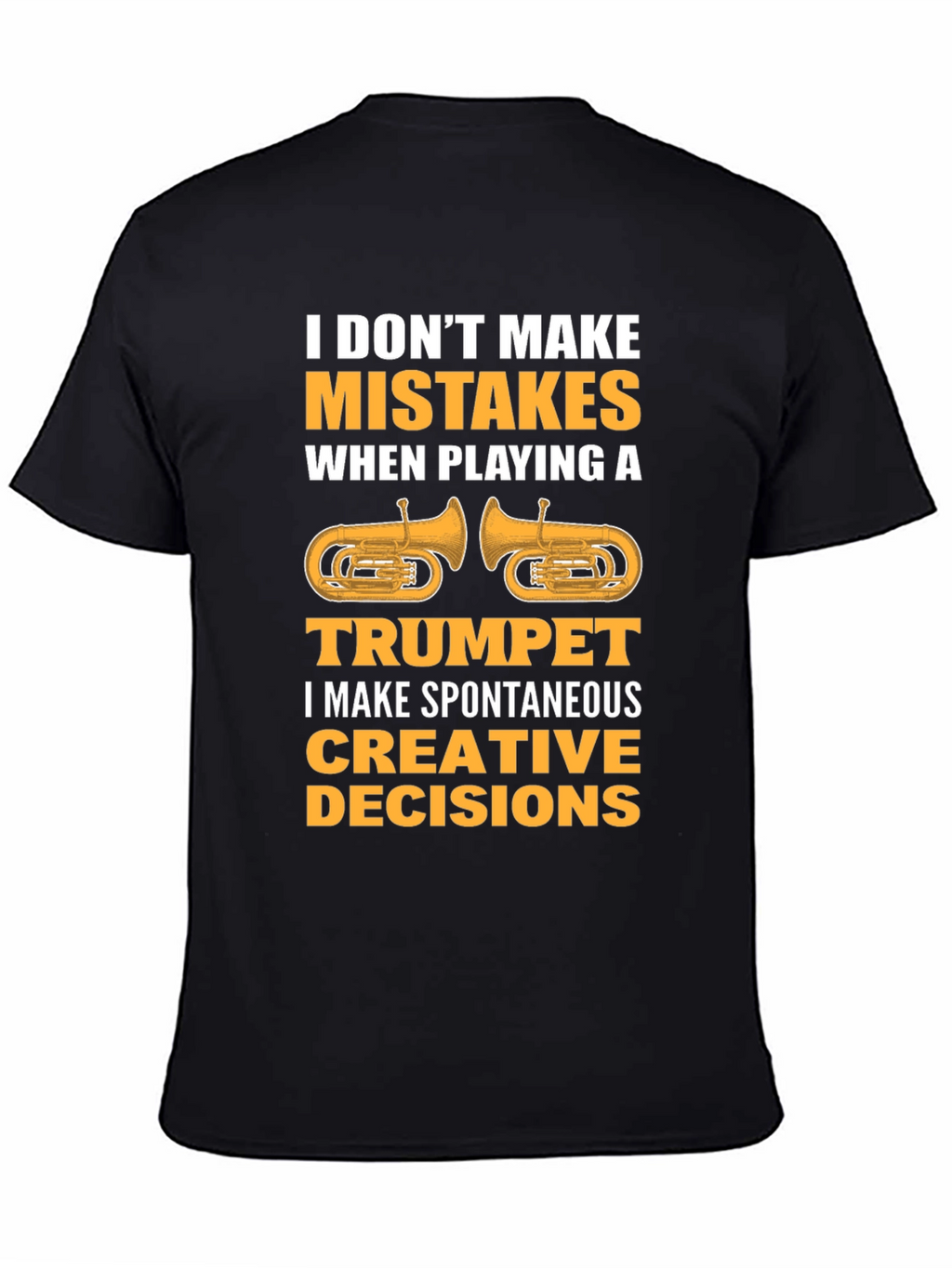 Funny Trumpet Player T-Shirt: Spontaneous Creative Decisions