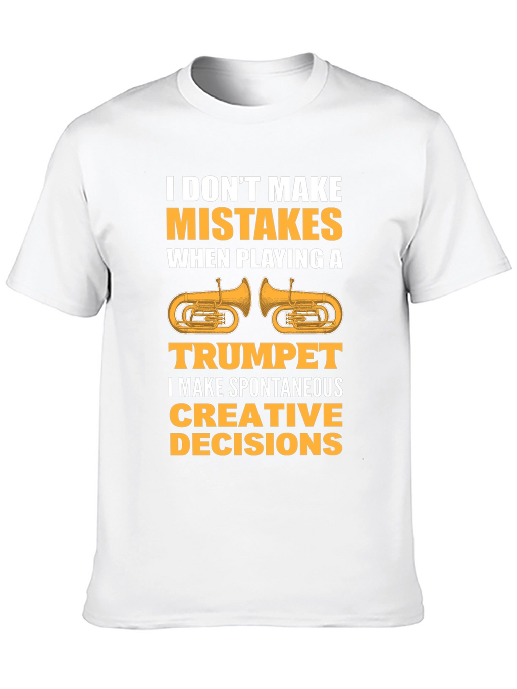 Funny Trumpet Player T-Shirt: Spontaneous Creative Decisions