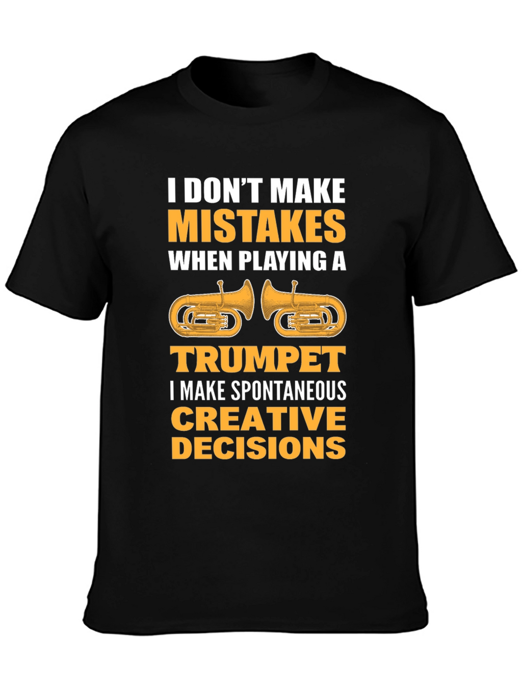 Funny Trumpet Player T-Shirt: Spontaneous Creative Decisions