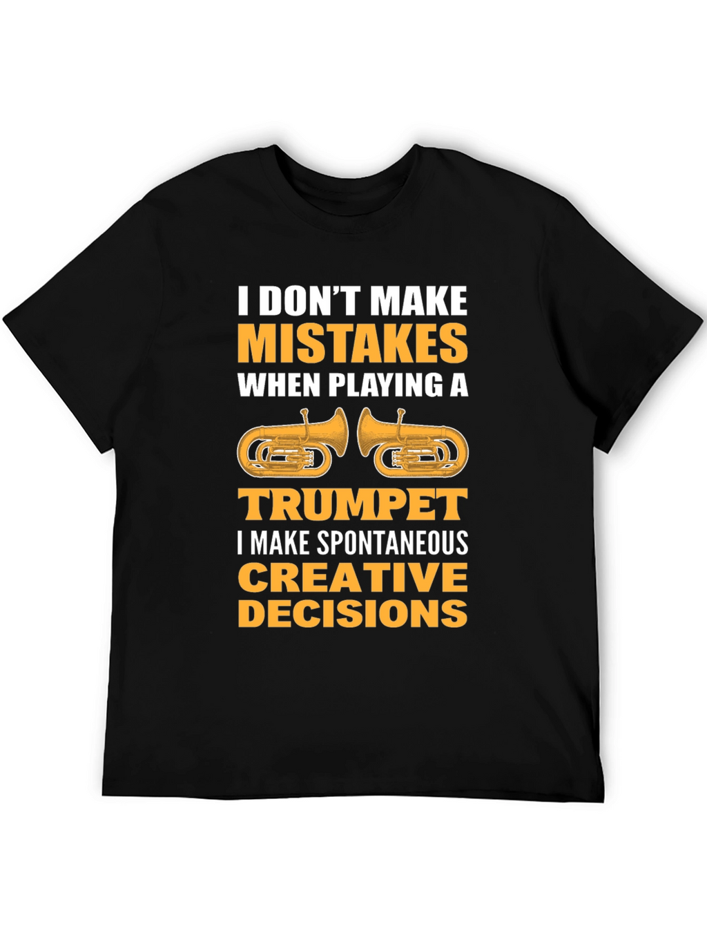 Funny Trumpet Player T-Shirt: Spontaneous Creative Decisions