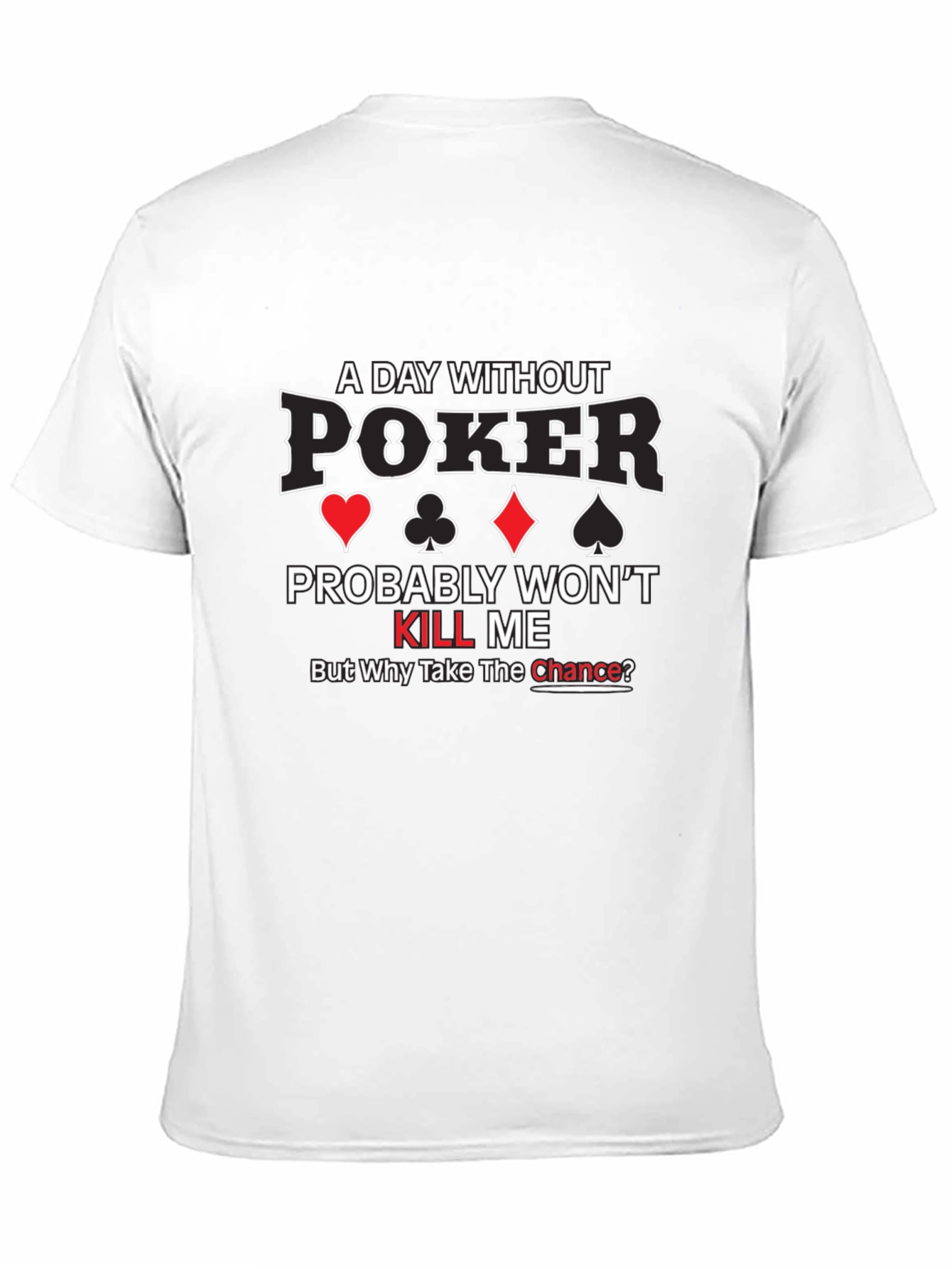 A Day Without Poker Graphic T-Shirt