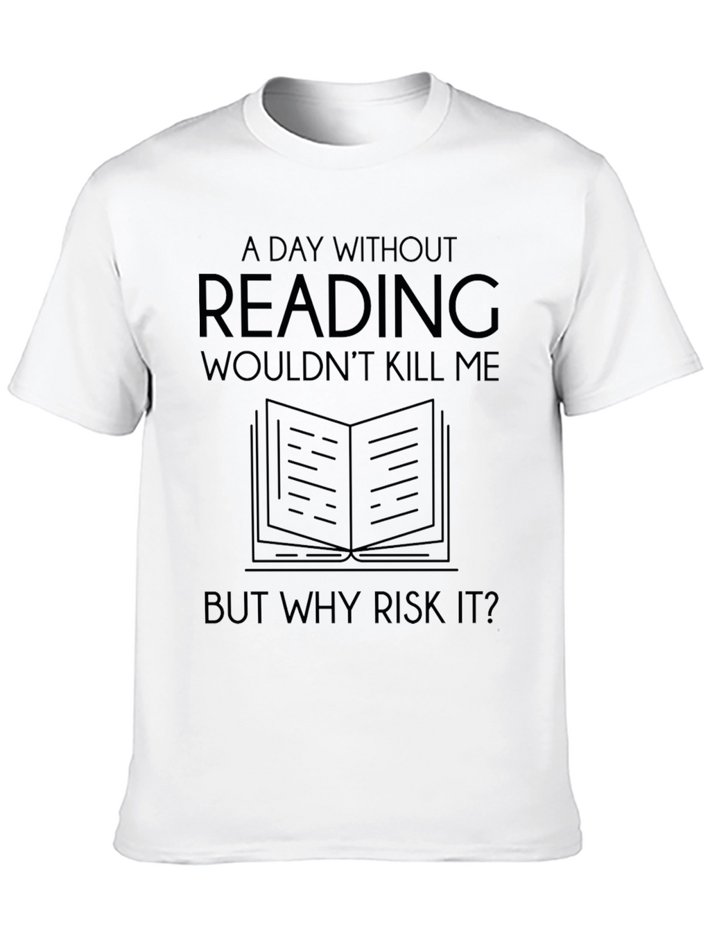 Funny Reading T-Shirt: A Day Without Reading