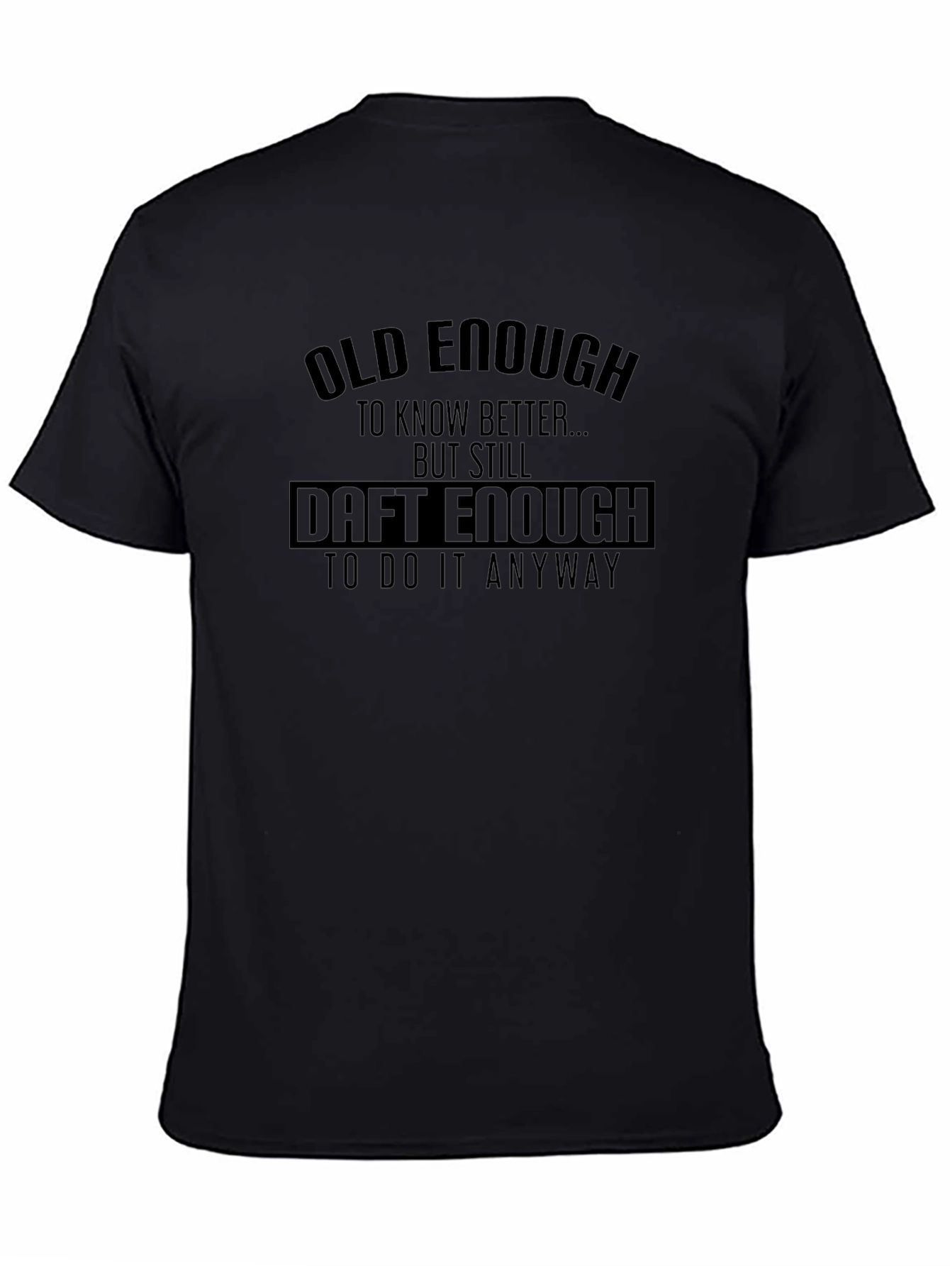 Old Enough Daft Enough Graphic T-Shirt