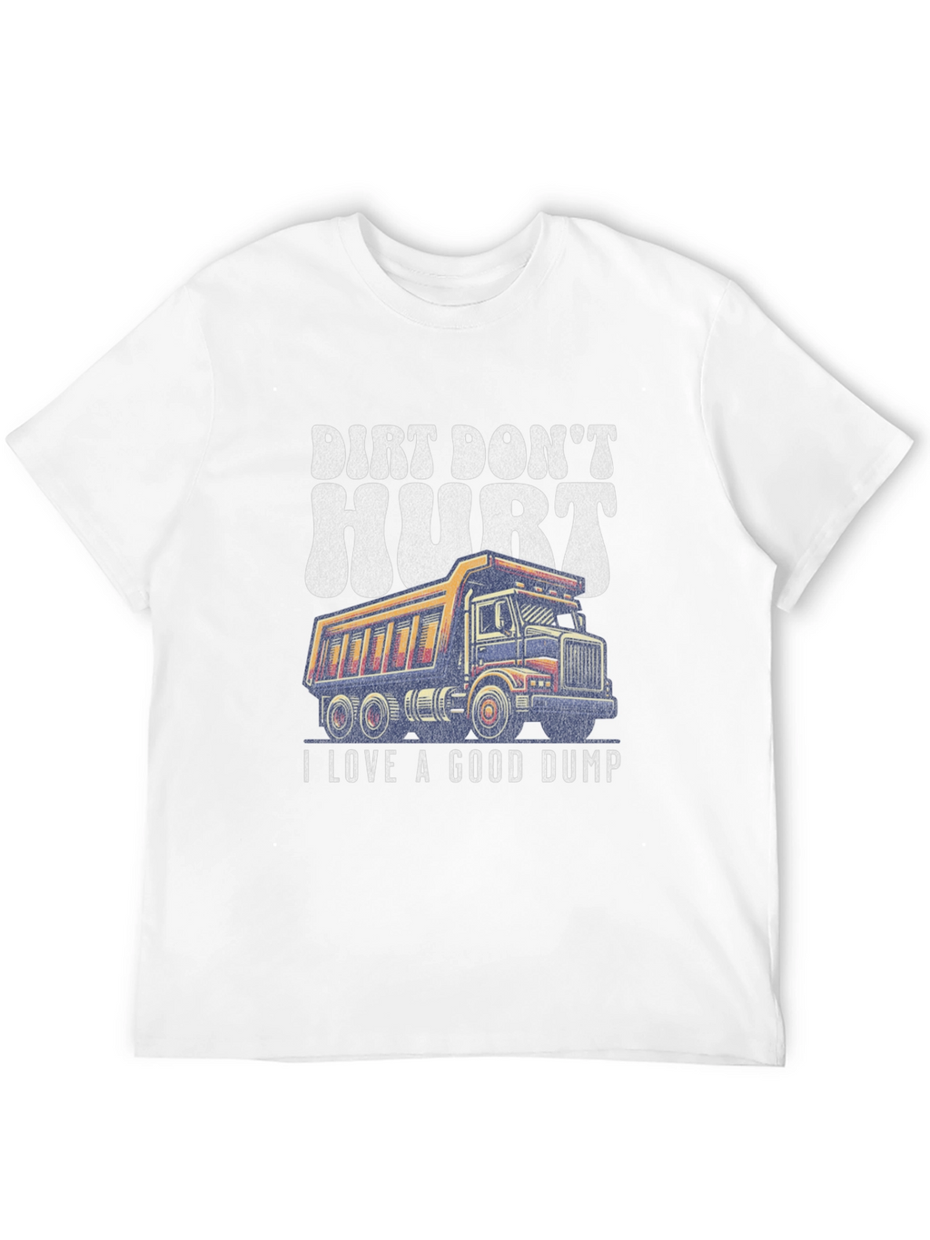 Dirt Dont Hurt Dump Truck Graphic Tee