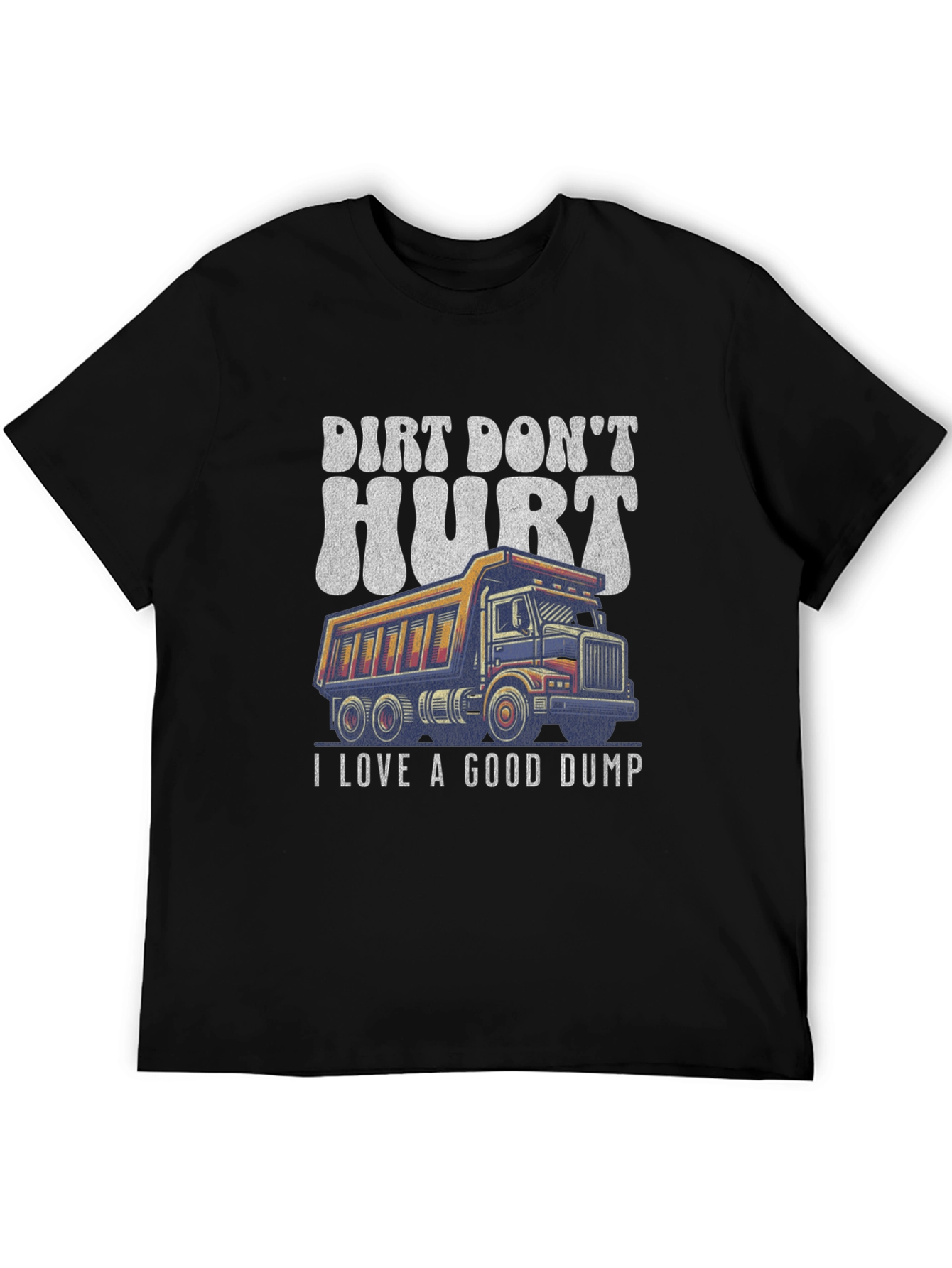 Dirt Dont Hurt Dump Truck Graphic Tee