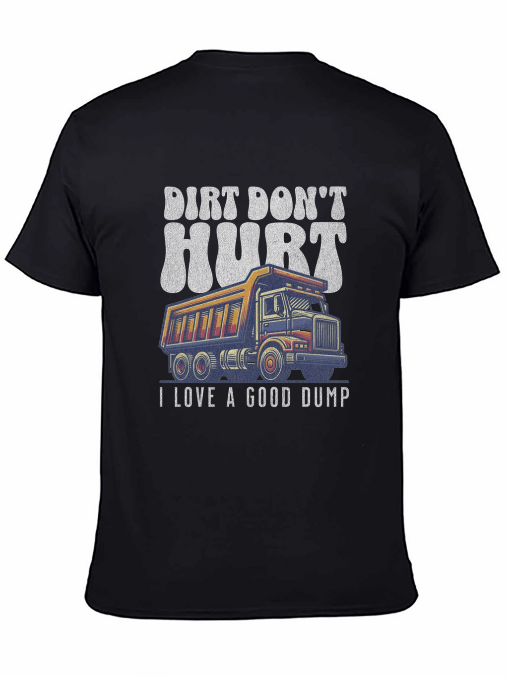 Dirt Dont Hurt Dump Truck Graphic Tee