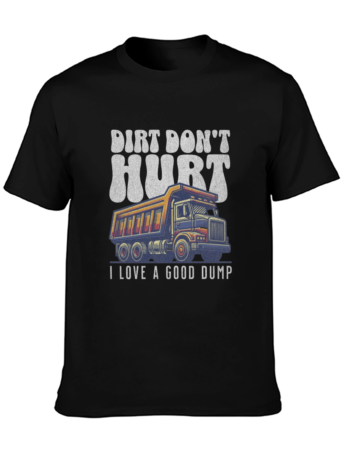 Dirt Dont Hurt Dump Truck Graphic Tee