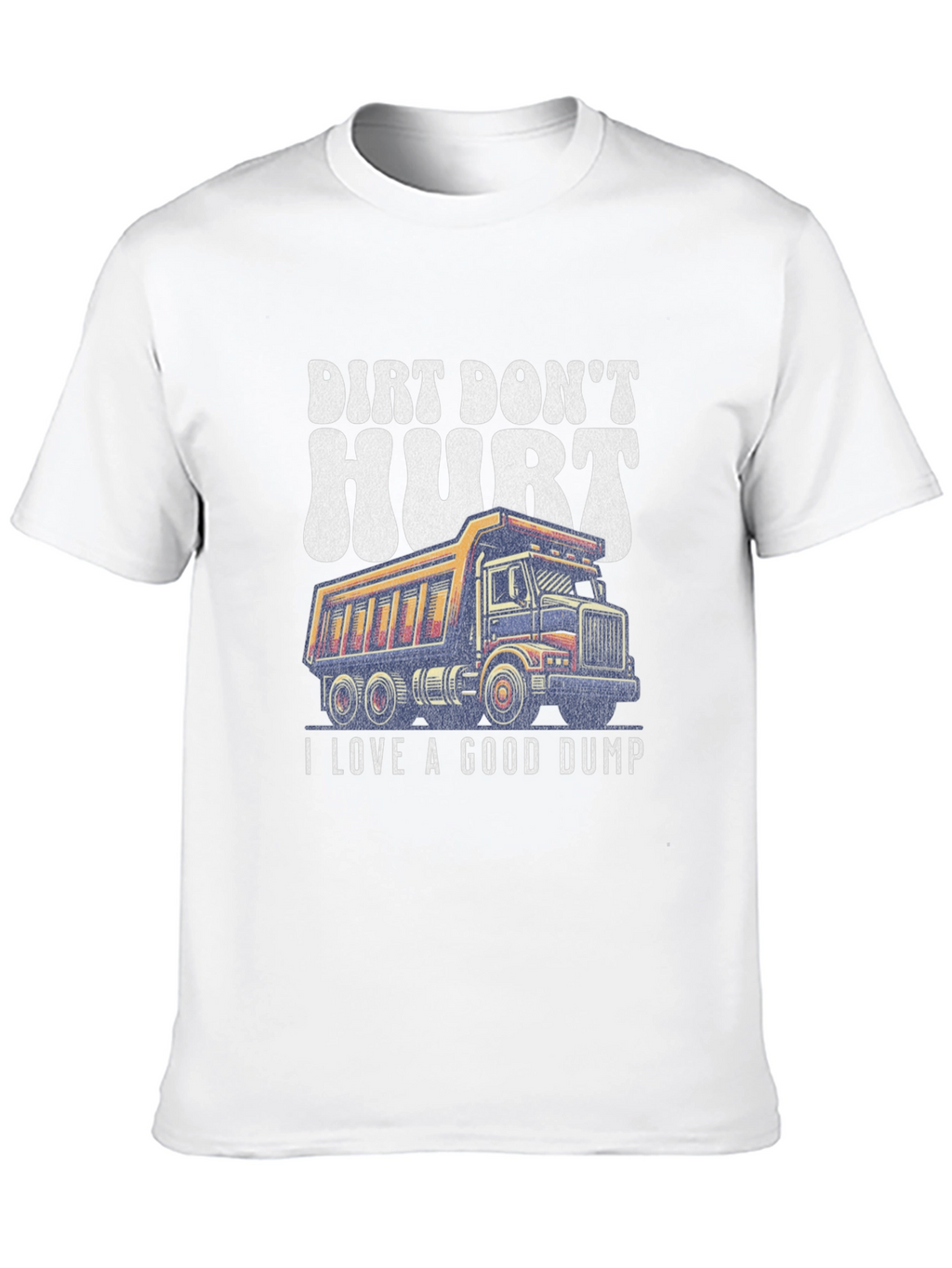 Dirt Dont Hurt Dump Truck Graphic Tee