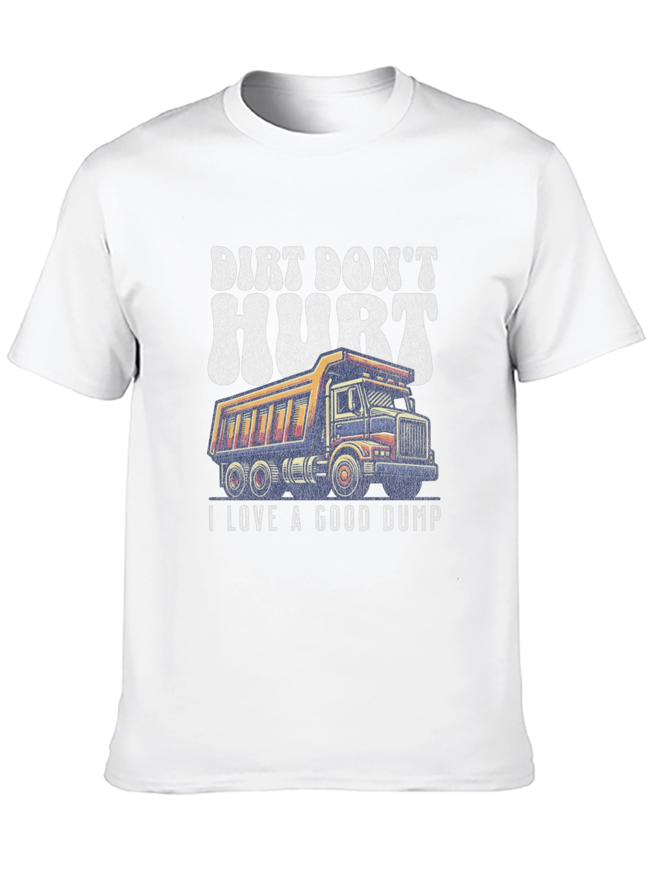 Dirt Dont Hurt Dump Truck Graphic Tee