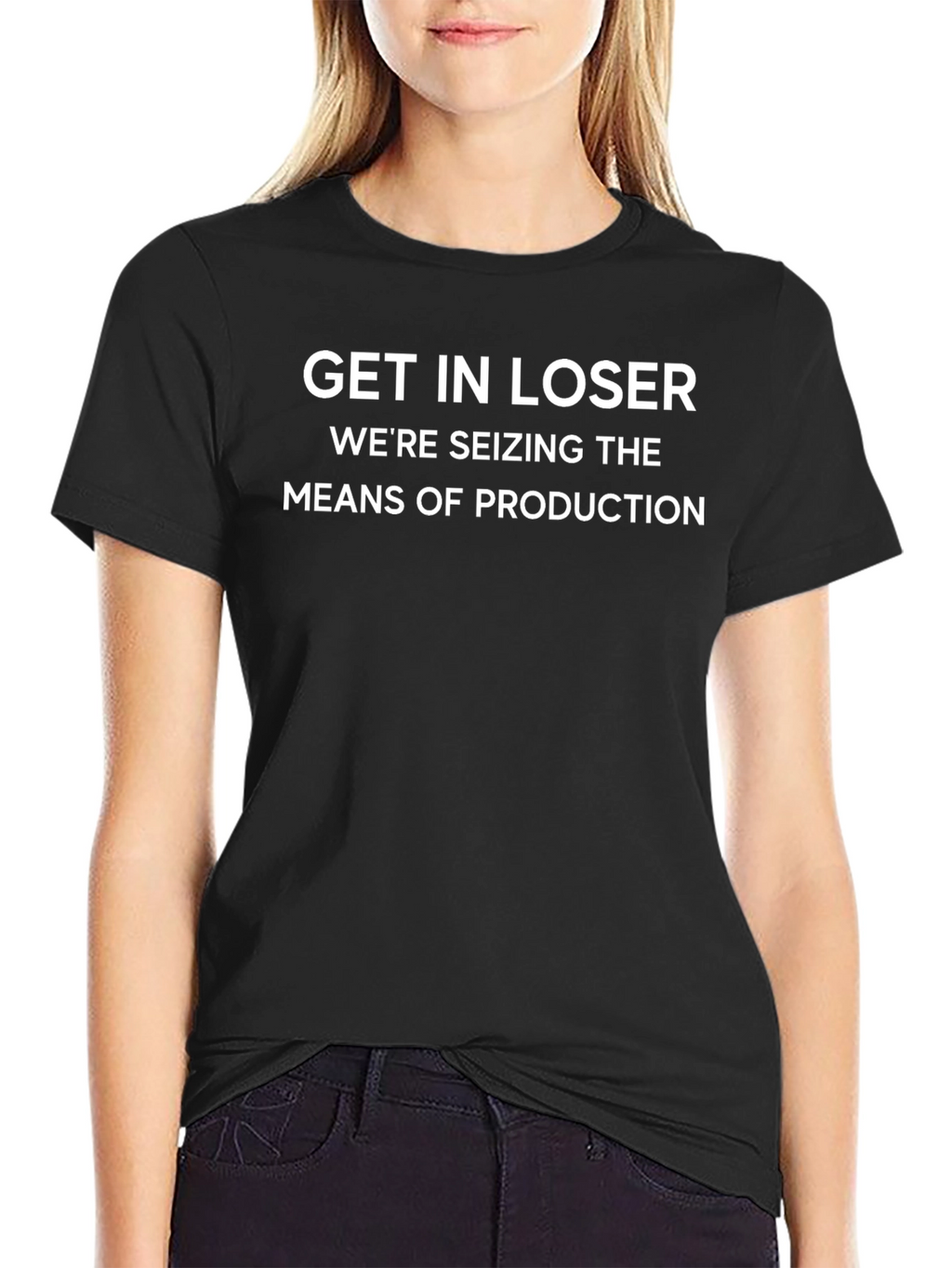 Get In Loser Seizing Means T-Shirt