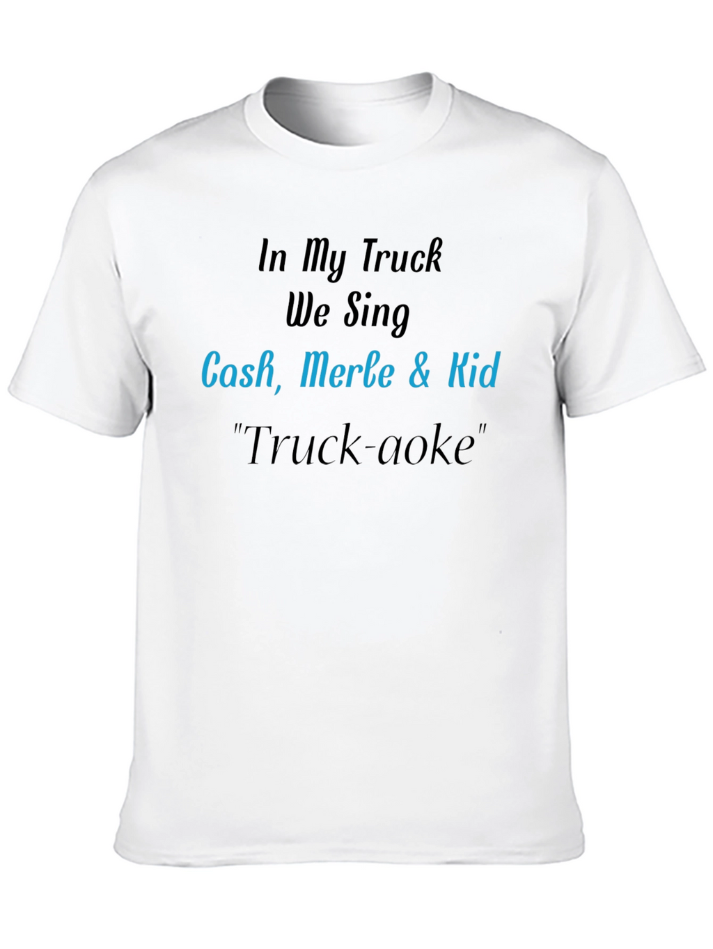 In My Truck We Sing T-Shirt