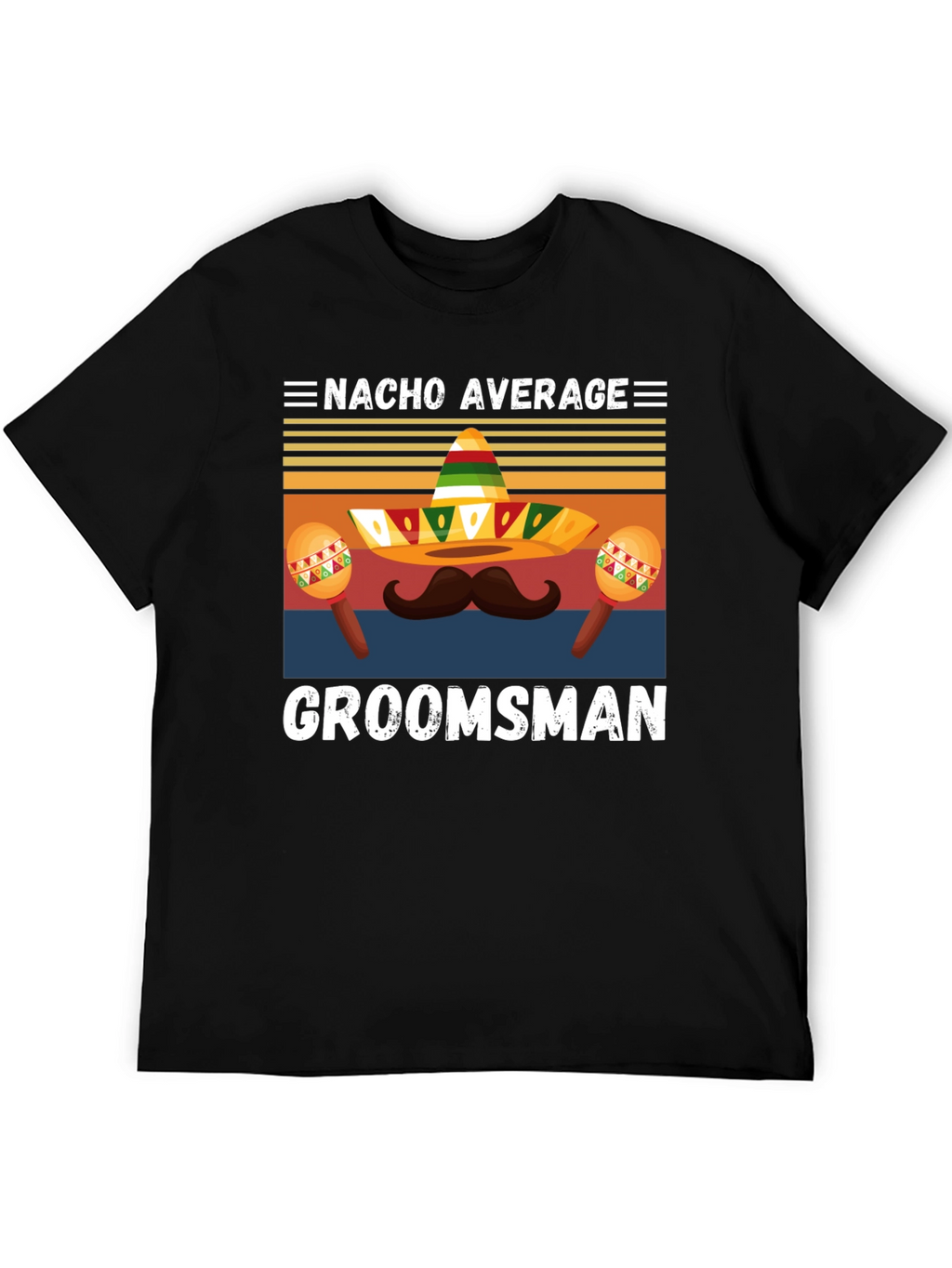 Nacho Average Groomsman T-Shirt