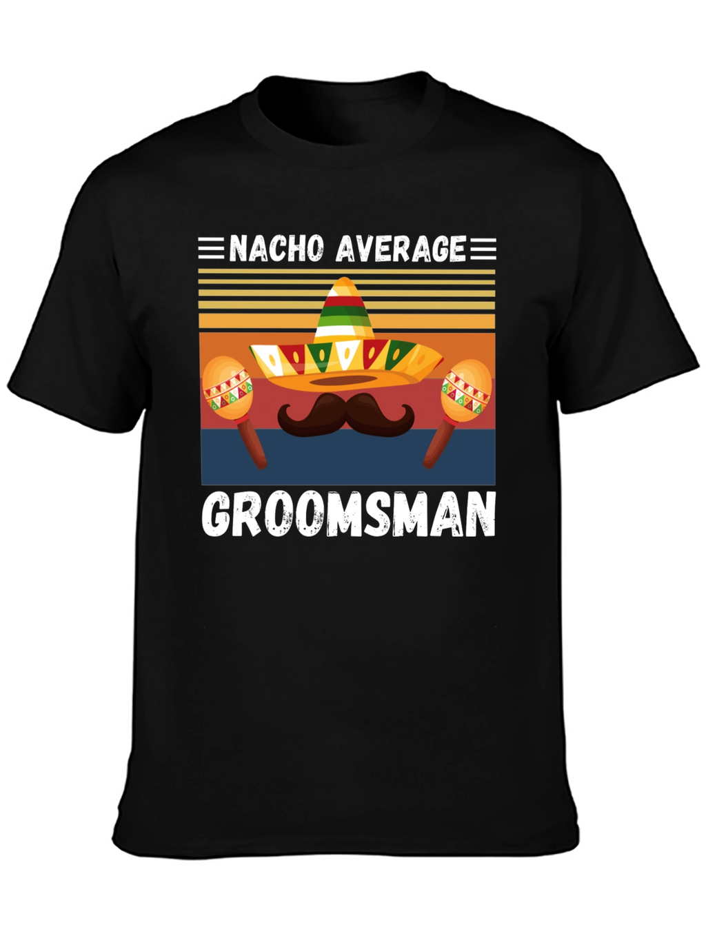 Nacho Average Groomsman T-Shirt