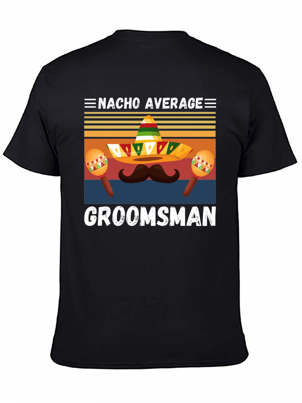 Nacho Average Groomsman T-Shirt