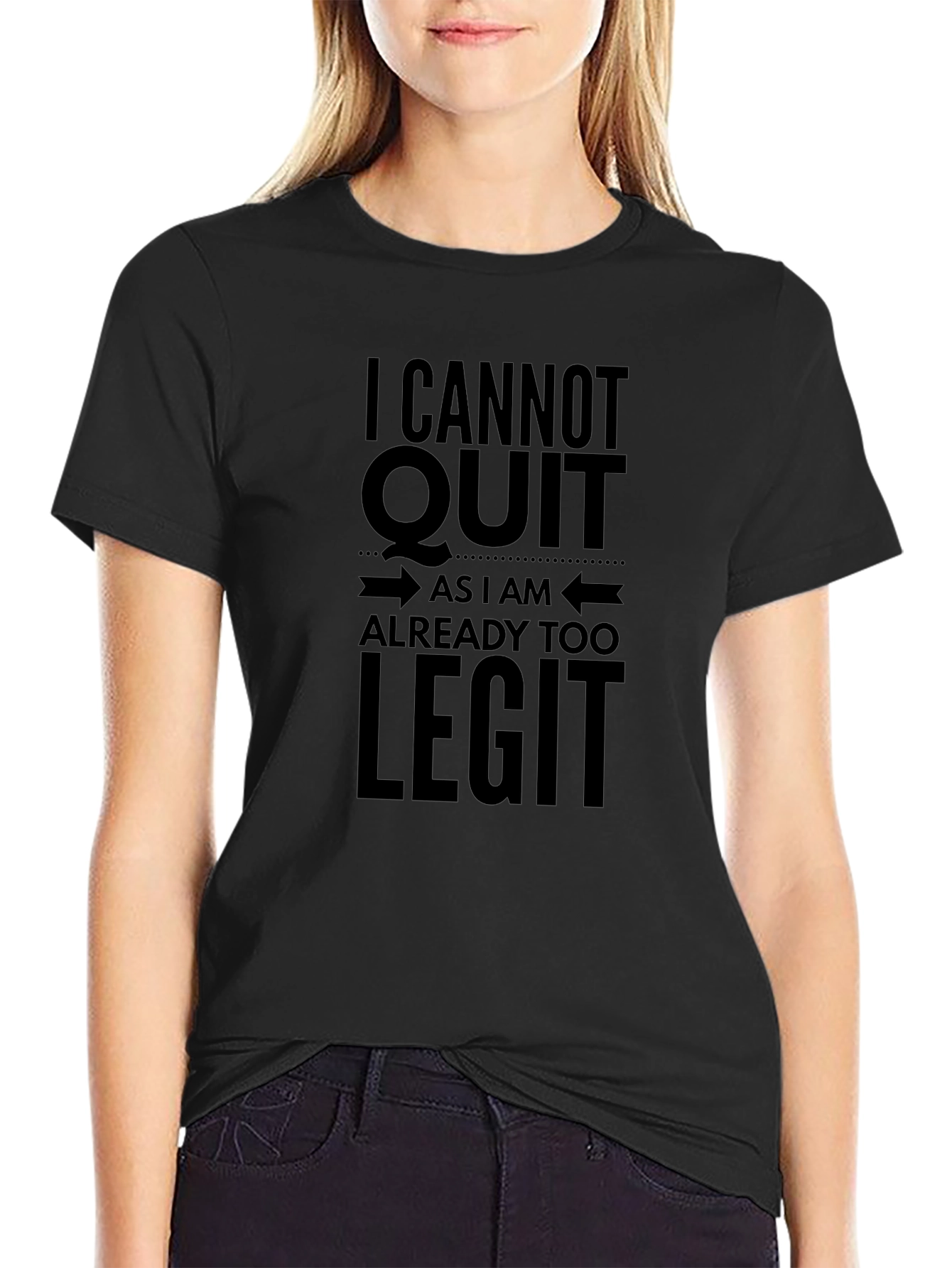 I Cannot Quit Too Legit Black Graphic Tee