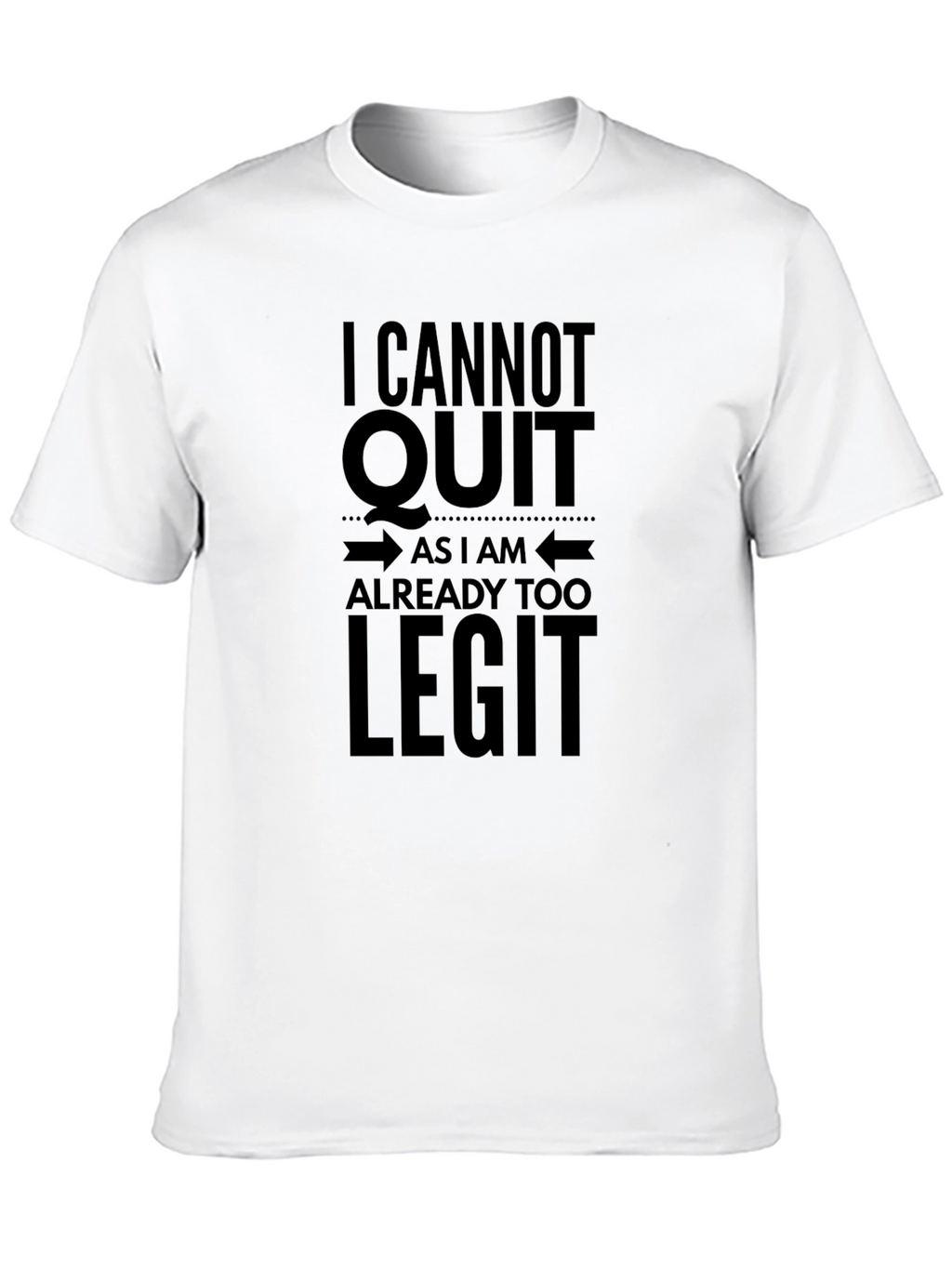I Cannot Quit Too Legit Black Graphic Tee