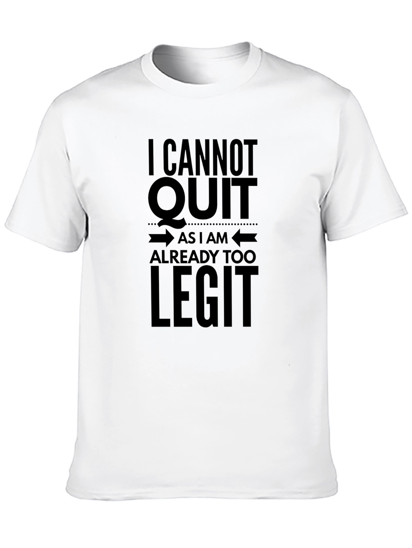 I Cannot Quit Too Legit Black Graphic Tee