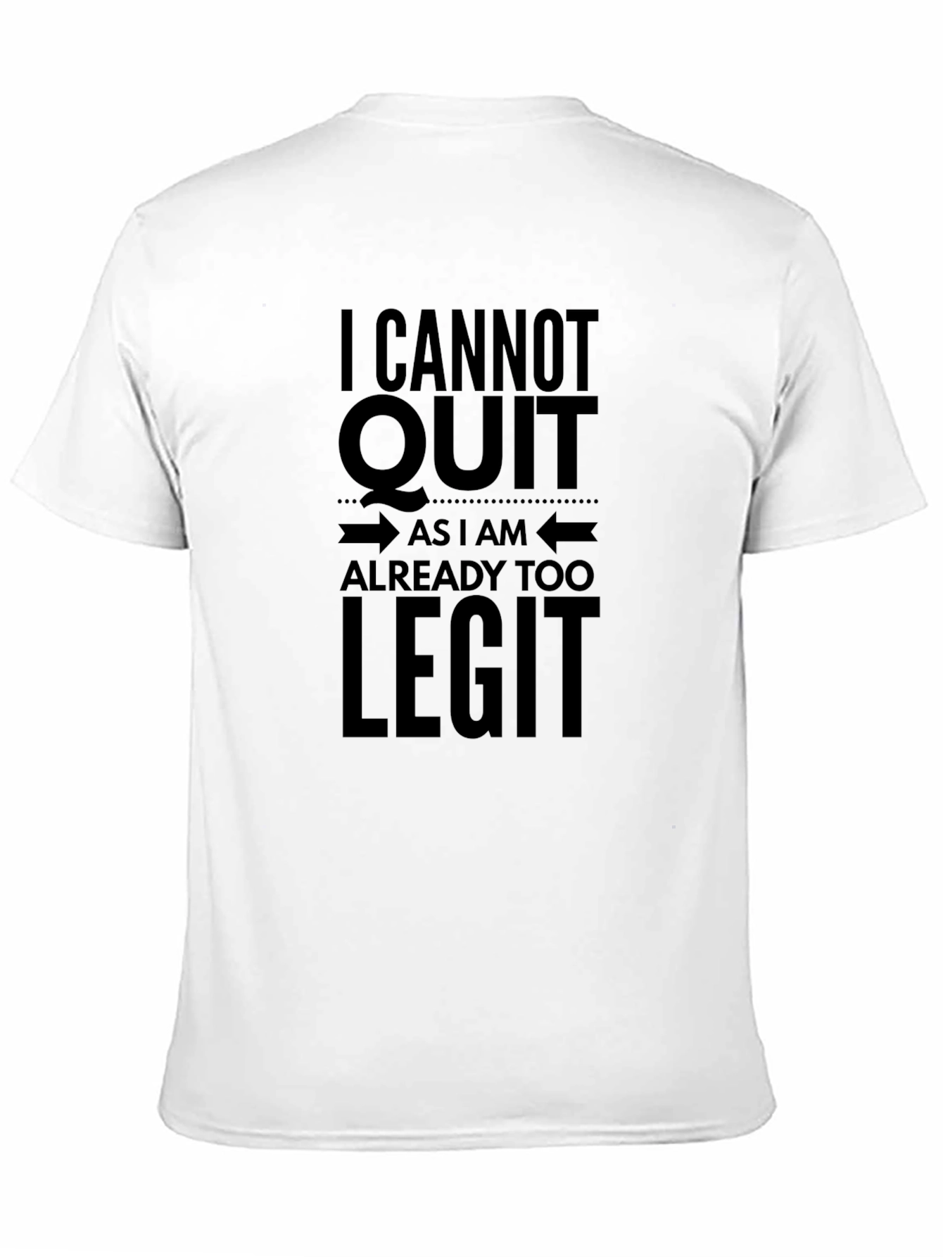 I Cannot Quit Too Legit Black Graphic Tee
