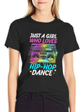 Just a Girl Who Loves Hip-Hop Dance T-Shirt