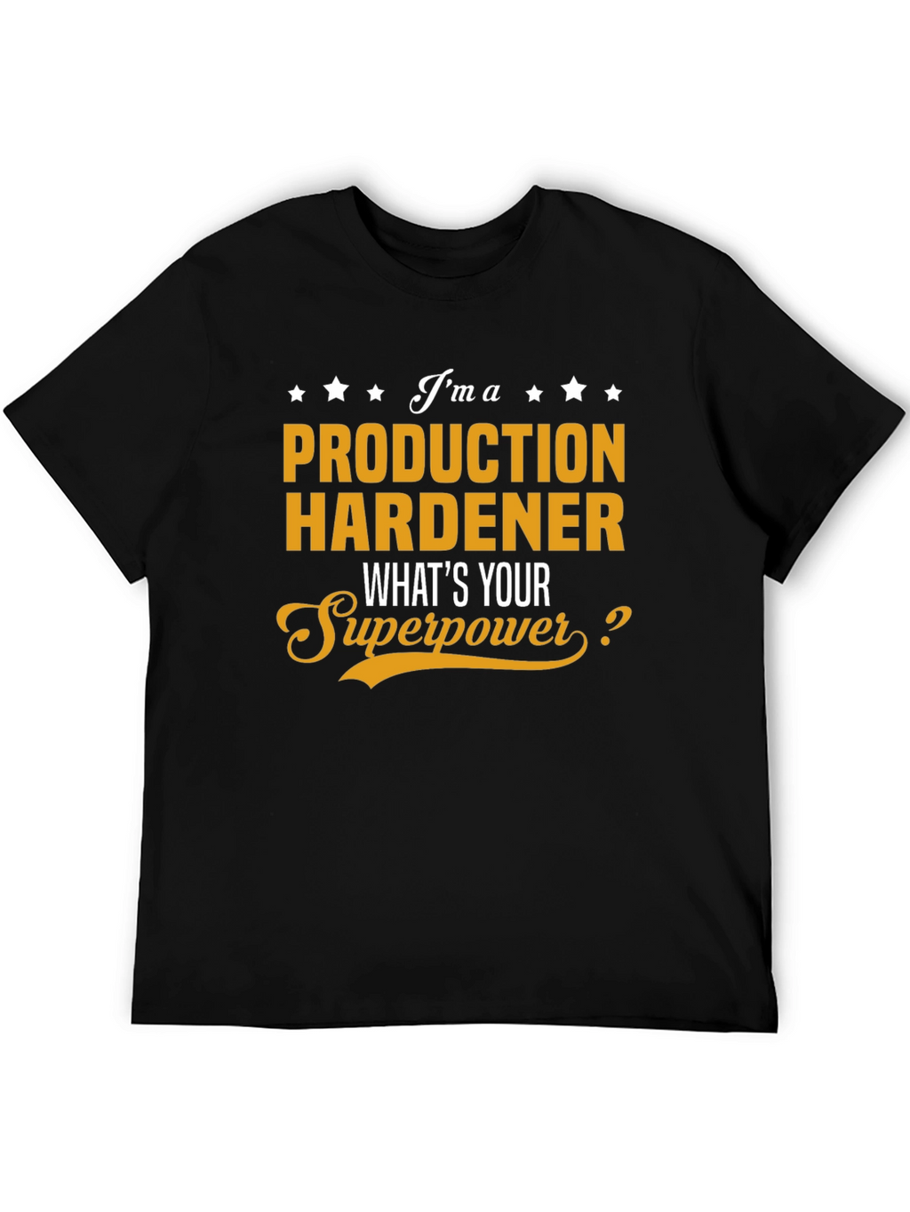 Production Hardener Superpower T-Shirt