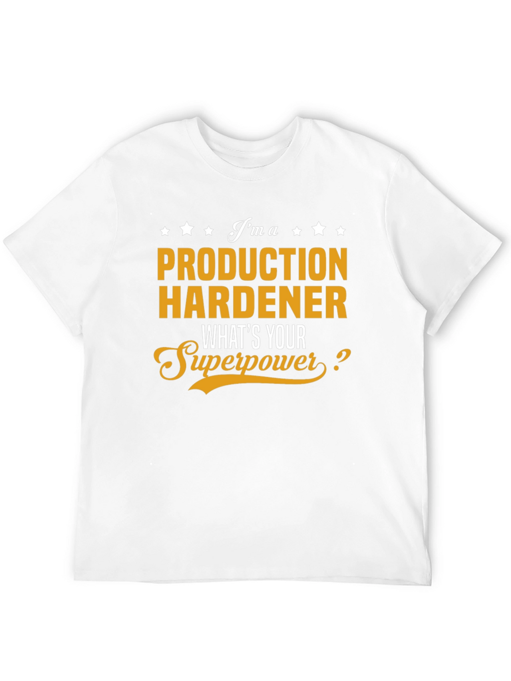 Production Hardener Superpower T-Shirt