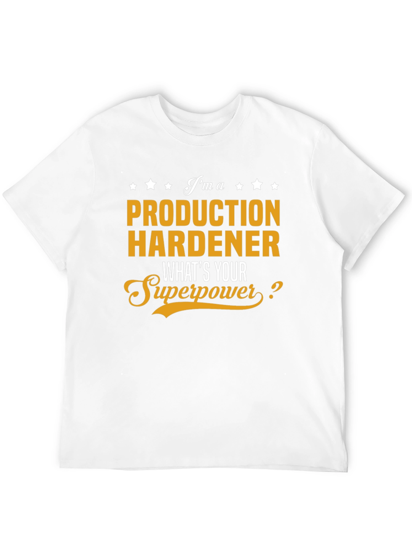 Production Hardener Superpower T-Shirt