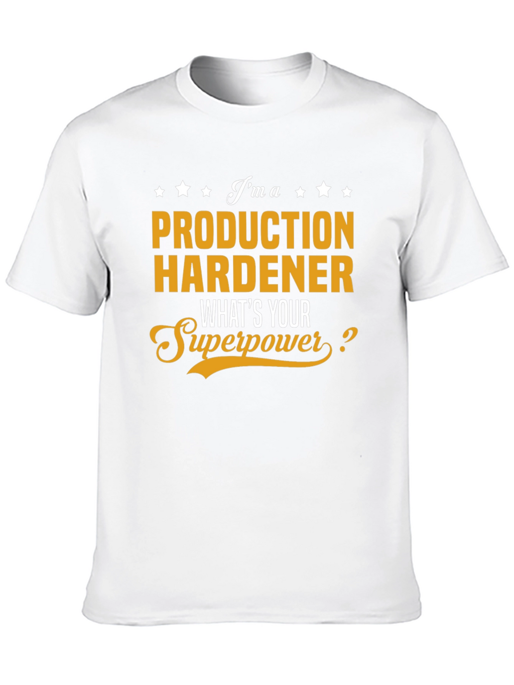 Production Hardener Superpower T-Shirt