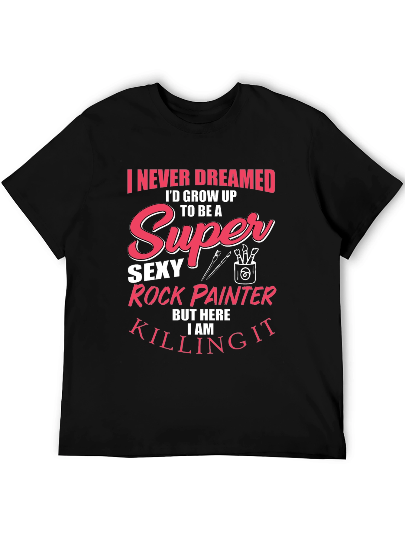 Super Sexy Rock Painter Novelty T-Shirt