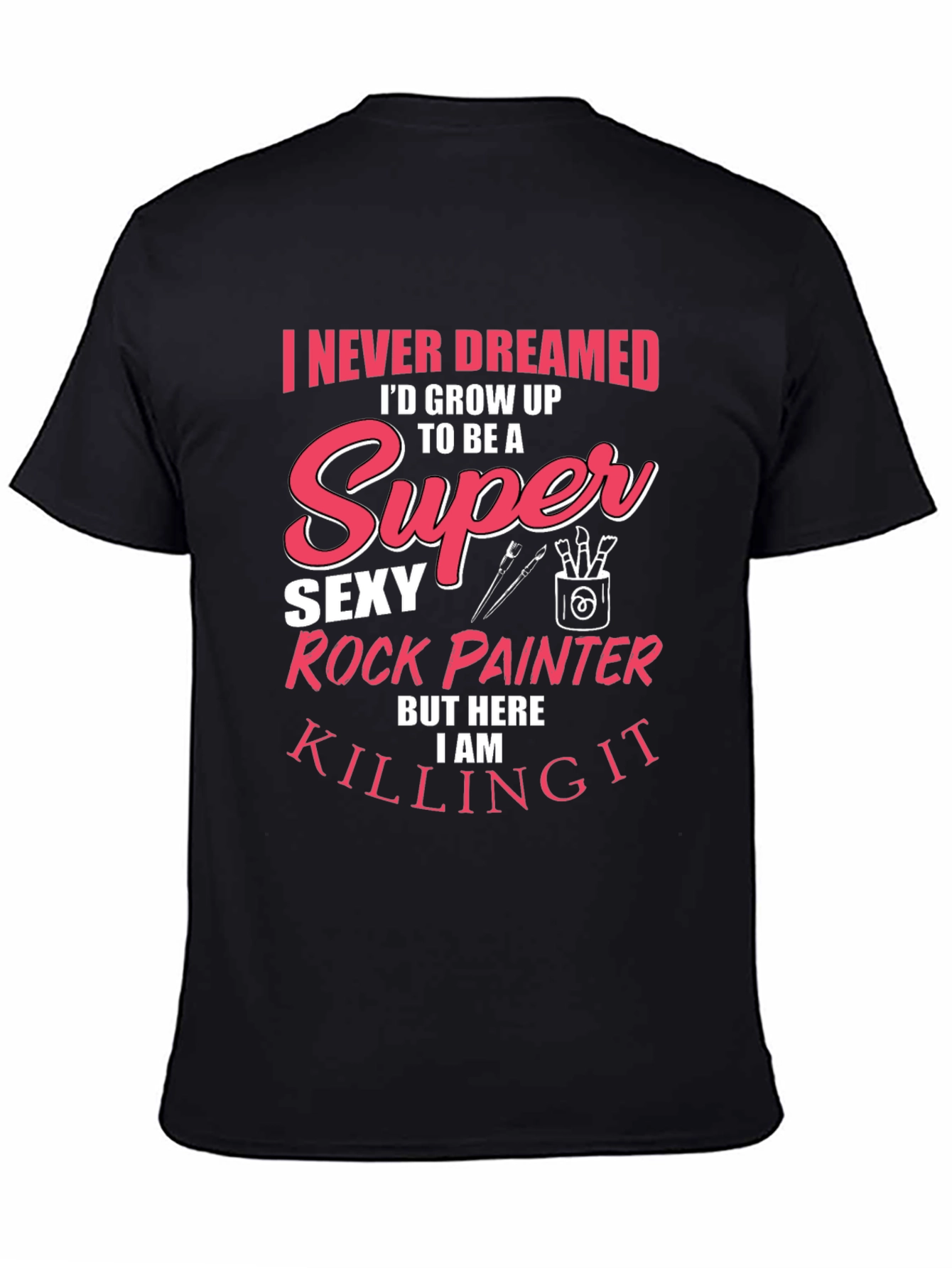 Super Sexy Rock Painter Novelty T-Shirt