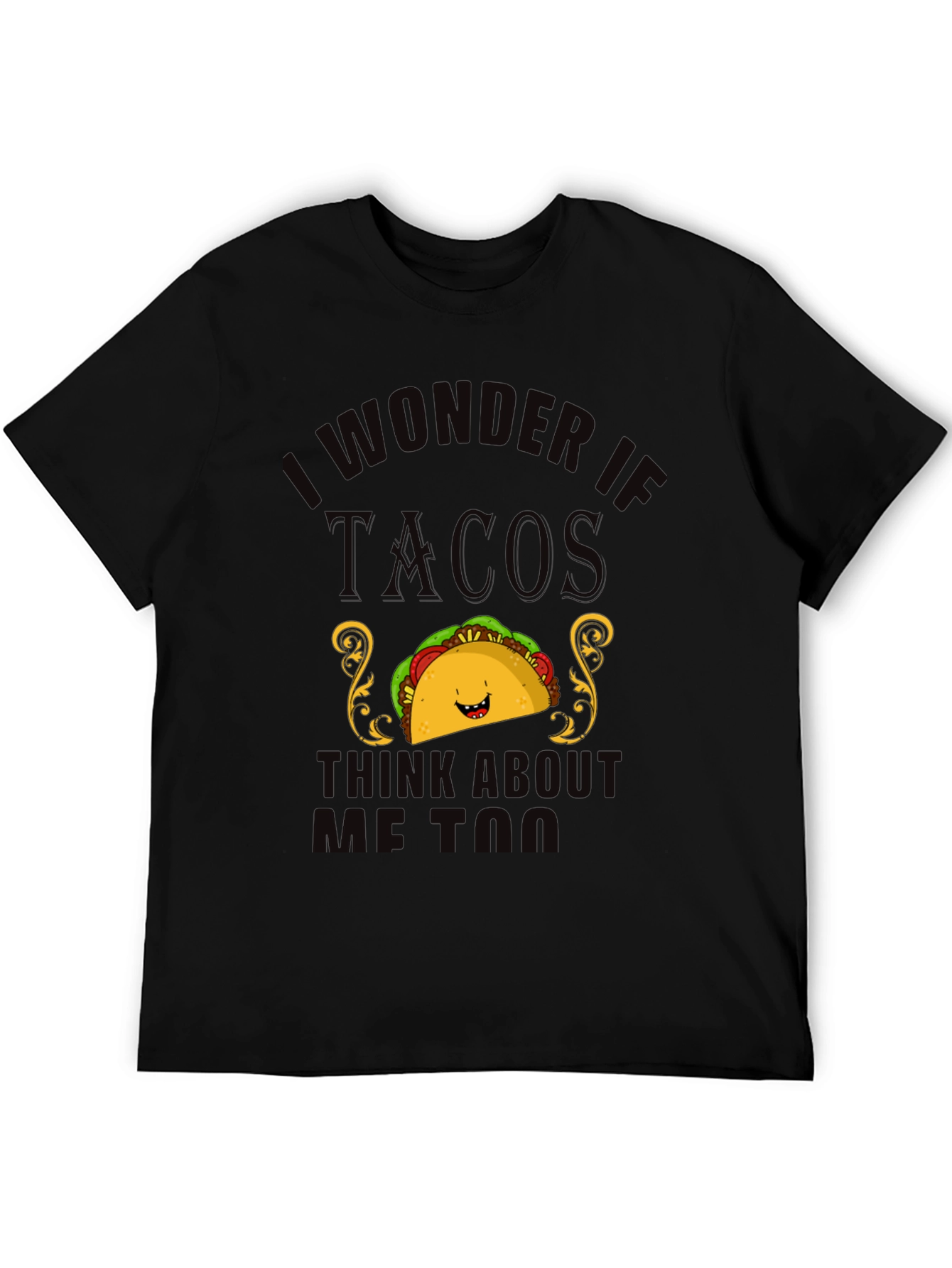Taco Lover T-Shirt - I Wonder If Tacos Think About Me Too